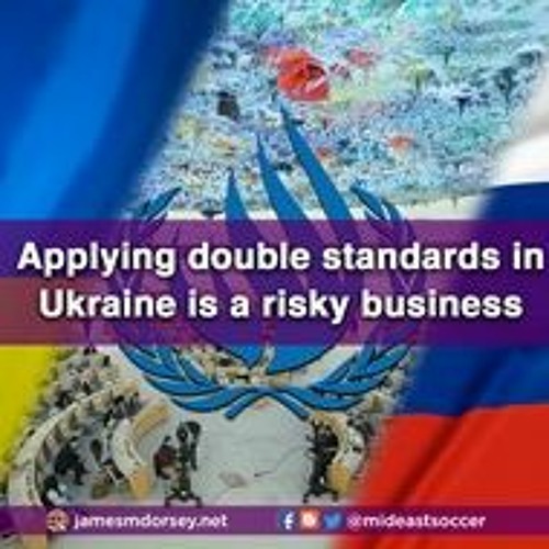 Applying Double Standards In Ukraine Is A Risky Business