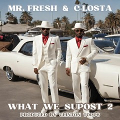 WHAT WE SUPOST 2 (feat. C-LOSTA)