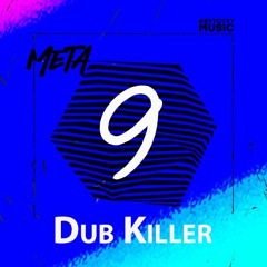 META ֎ Dub Killer | 9
