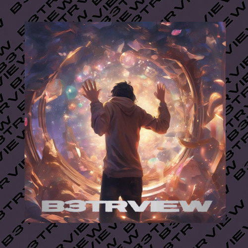 B3TRVIEW (prod. noevdv x laisve)