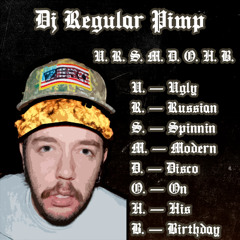 U. R. S. M. D. O. H. B. (Ugly Russian Spinnin Modern Disco On His Birthday)