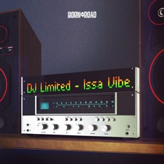DJ Limited - Issa Vibe - Out Now!