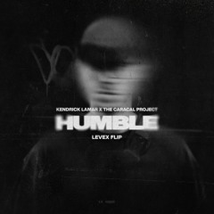 Kendrick Lamar x The Caracal Project - Humble (Levex Flip)