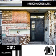 SONAS - Dub Motion (Original Mix) FREE DOWNLOAD