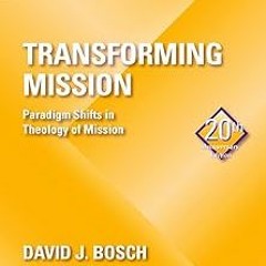 Transforming Mission: Paradigm Shifts in Theology of Mission (20th Anniversary Edition) (Americ
