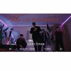 [U.R.B Cypher 3] Ep.5 Man On the Bridge - Young Nine X 8C (Wit Toru, KJ)(Prod. Xan CLA)