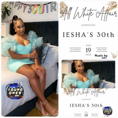 IESHA'S 30TH ALL WHITE B-DAY BASH YOUNG ONES ENT "LIVE"