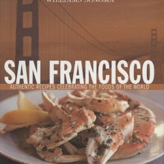 [Free] KINDLE 💘 Williams-Sonoma Foods of the World: San Francisco: Authentic Recipes