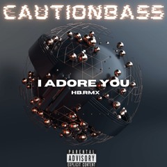 CautionBass - I Adore You