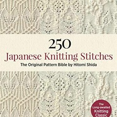 VIEW PDF EBOOK EPUB KINDLE 250 Japanese Knitting Stitches: The Original Pattern Bible by Hitomi Shid