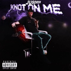 Knot On Me (prod. Honcho Beats)