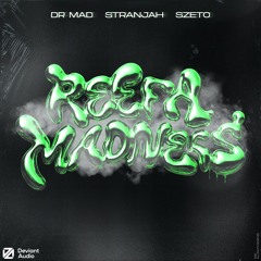 DR MAD, STRANJAH, SZETO - REEFA MADNESS [CLIP / OUT JULY 25]