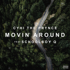 CyHi - Movin' Around (feat. Schoolboy Q)