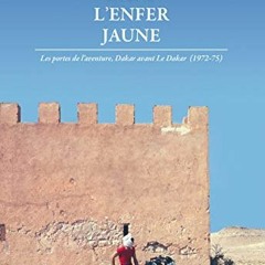 VIEW PDF 📔 Dans l'enfer jaune: Les portes de l'aventure, Dakar avant Le Dakar by  Je
