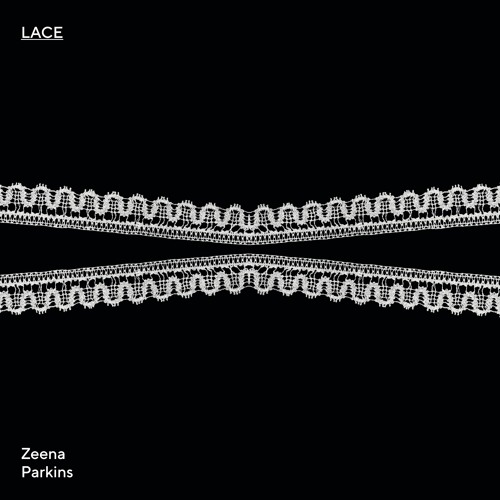 01 LACE 2. Standing Wave [ZEENA PARKINS, LACE, CKR 014]