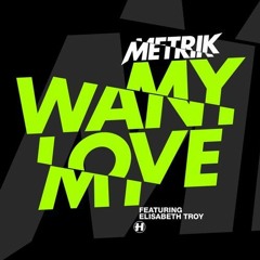 Metrik - Want My Love (SPY VIP)