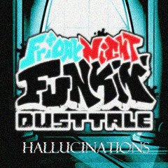 [Friday Night Funkin' Dusttale OST] Hallucinations (B Side)
