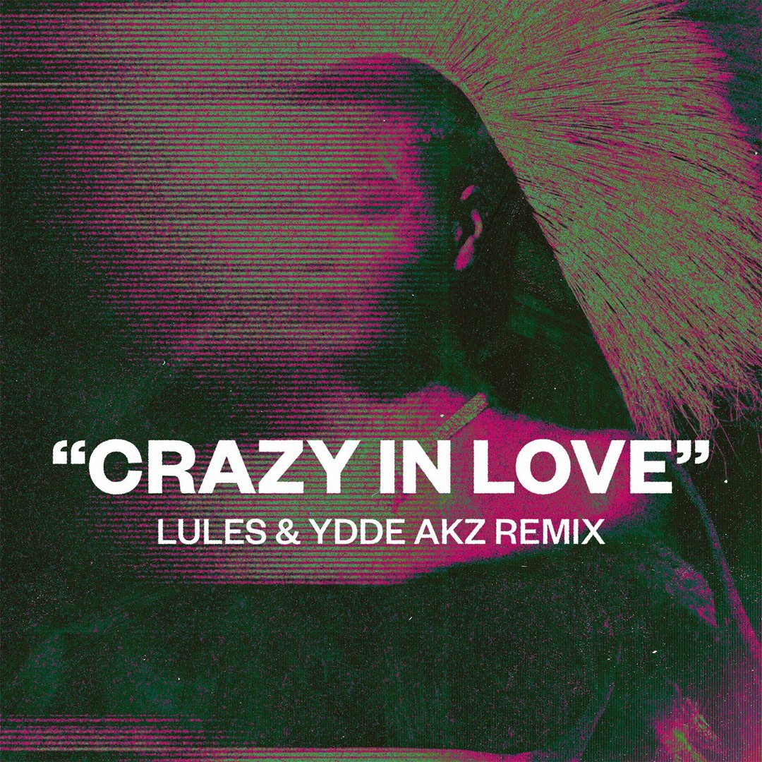 Stream Crazy In Love (Lules & YDDE AKZ Remix) by LULES | Listen