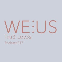 Tru3 Lov3s - Weorus - Podcast017