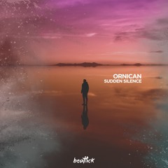 ORNICAN - Sudden Silence (Original Mix)