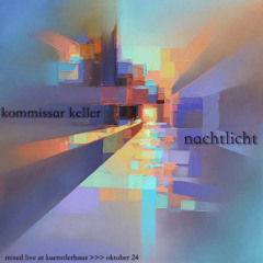 DJ Set >>> [Künstlerhaus] Nachtlicht 2 >>> [mixed live by Kommissar Keller]