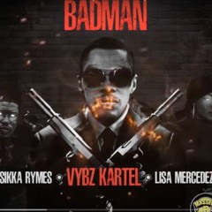 Sikka Rymes x Vybz Kartel x  Lisa Mercedez - Badman _ Sept 2020