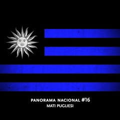 Panorama Nacional #16 - Mati Pugliesi