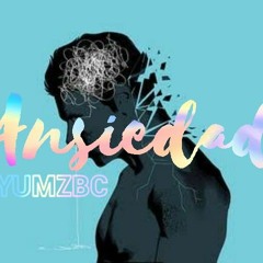 Ansiedad - YumzBc