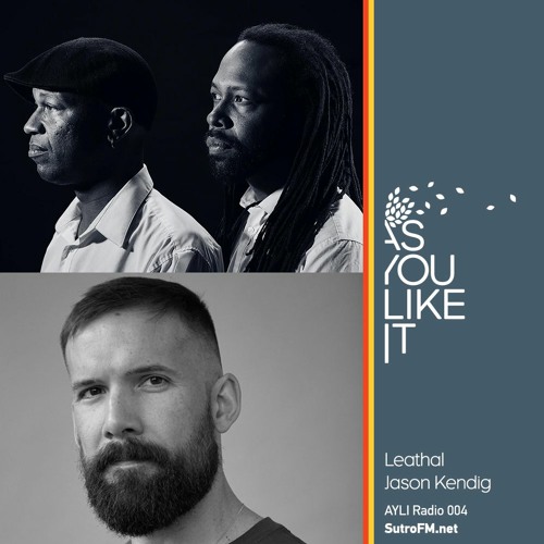 AYLI Radio 004: Leathal & Jason Kendig