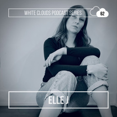 White Clouds Podcast Series #062 Elle J