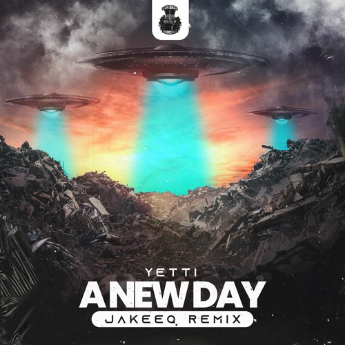 YETTI - A NEW DAY [JAKEEQ REMIX] (FREE DOWNLOAD)