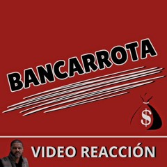 Bancarrota (Video Reacción)