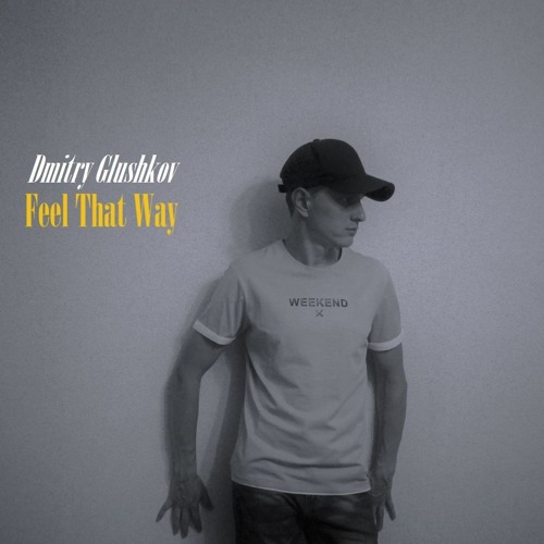 Dmitry Glushkov - Feel That Way