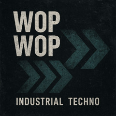 Wop Wop (industrial edit)