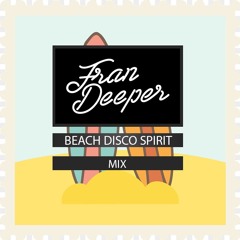 Fran Deeper - BEACH DISCO SPIRIT - August Spa In Disco Mix