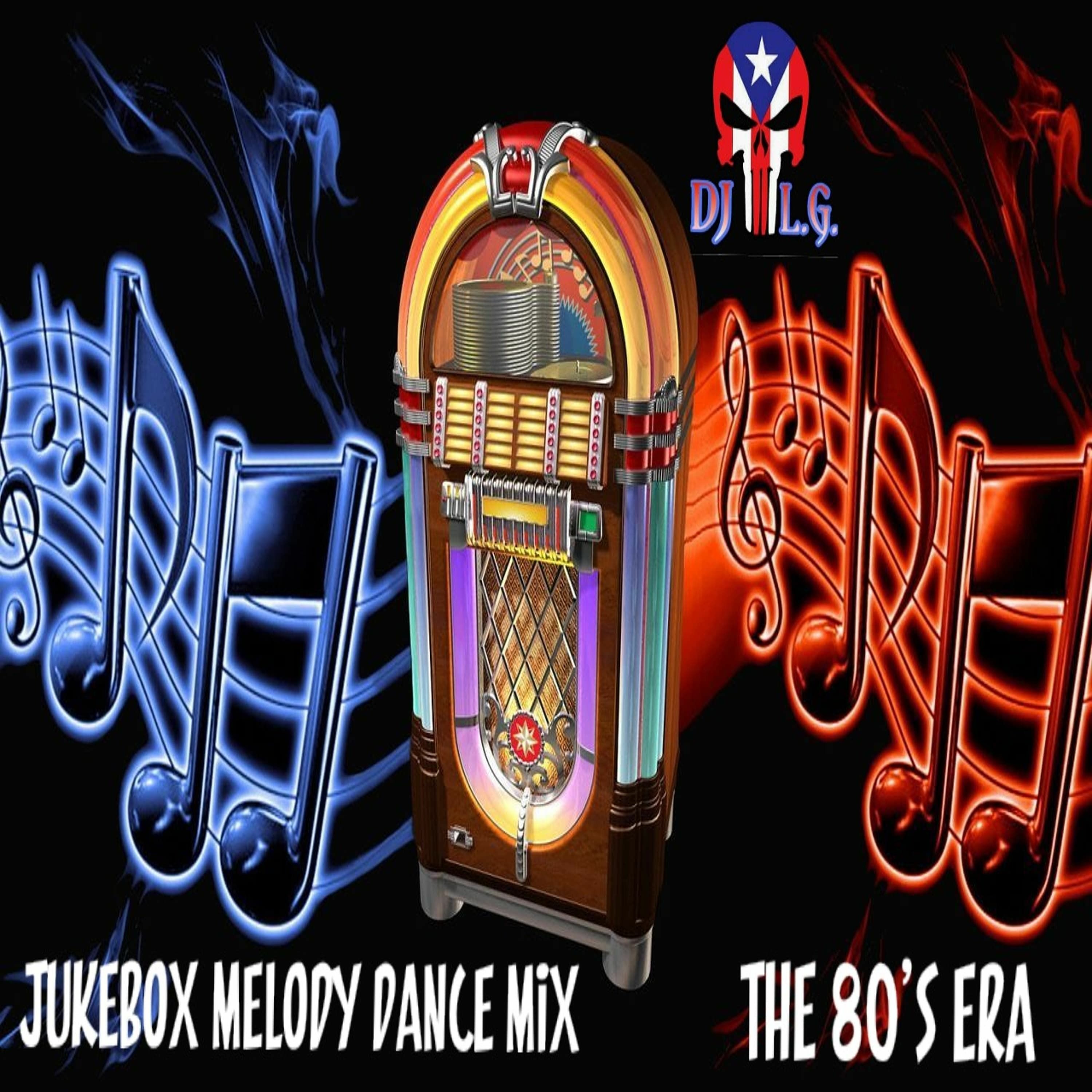 DJ L.G JUKEBOX MELODY DANCE MIX THE 80'S ERA episode artwork