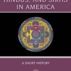GET EPUB 📂 Buddhists, Hindus and Sikhs in America: A Short History (Religion in Amer
