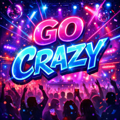 GO CRAZY