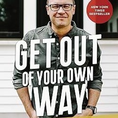 Stream Get Out of Your Own Way: A Skeptic’s Guide to Growth and Fulfillment Full Online