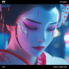 FREE DOWNLOAD: TGA - Really Need You [TFT106GT]