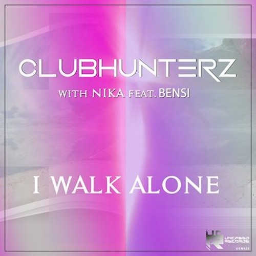 CLUBHUNTERZ - I Walk Alone (With NIKA/Feat BENSI)(uptempo)