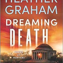 Read PDF 📒 Dreaming Death (Krewe of Hunters Book 32) by  Heather Graham EBOOK EPUB K