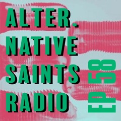 Alternative Saints Radio Episode 58 -- April 7 2020