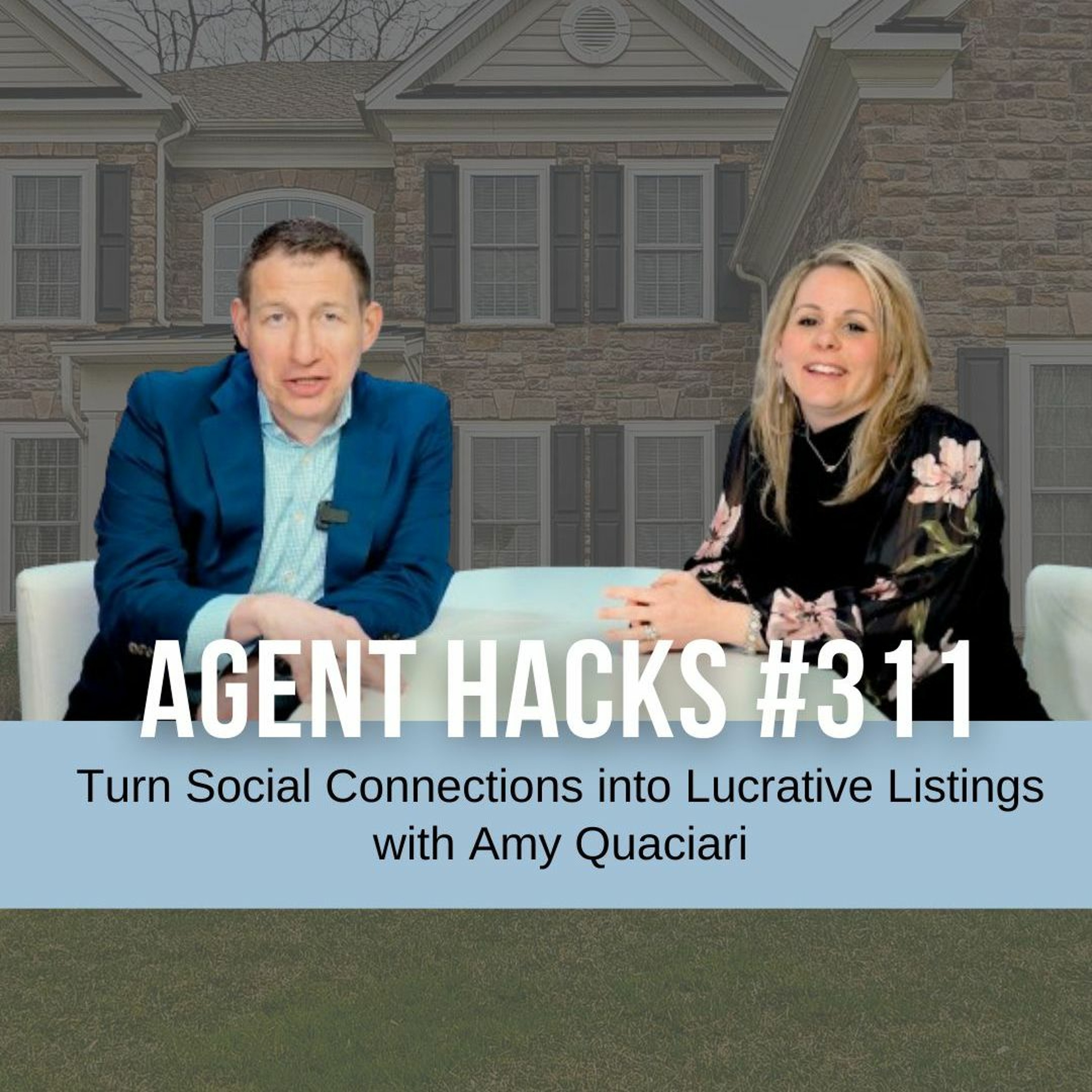 Turn Social Connections into Lucrative Listings with Amy Quaciari - Agent Hacks 311 episode artwork