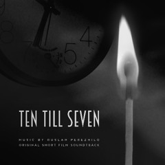 Ten Till Seven (Original Short Film Soundtrack)