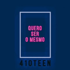 Quero ser o mesmo
