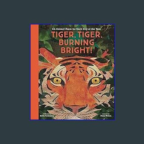 Stream ^R.E.A.D Tiger, Tiger, Burning Bright! An Animal Poem for Each