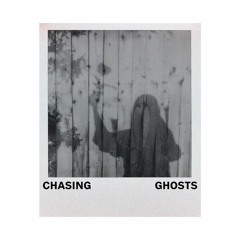 Chasing Ghosts