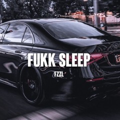 FZZL - Fukk Sleep