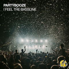 PartyBooze / I Feel The Bassline (Original Mix)